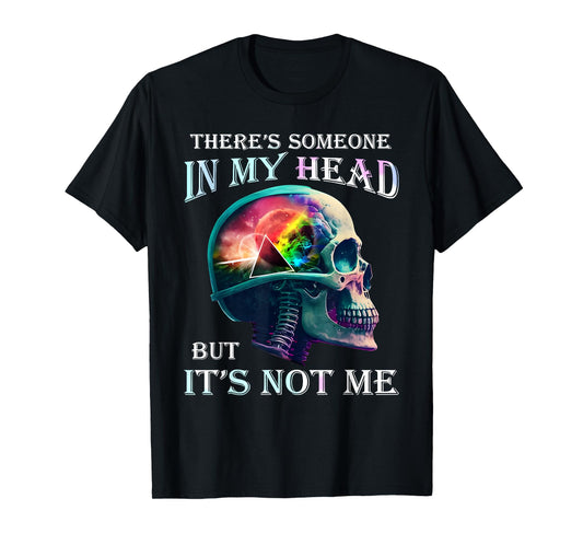 There's Someone In My Head But It's Not Me Skull T-Shirt