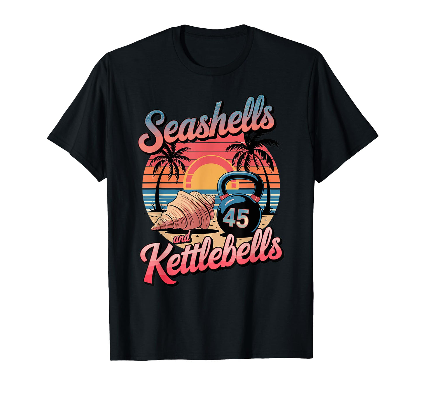 Seashells and Kettlebells, Beach Workout Fitness Fun T-Shirt