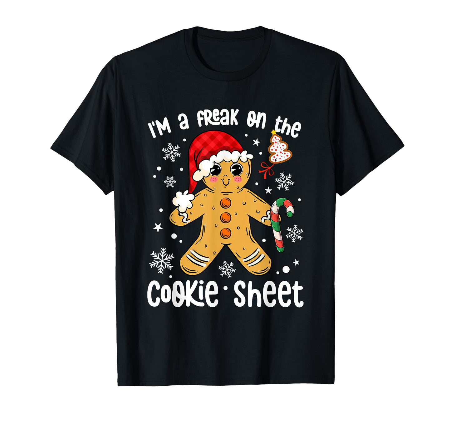 I'm A Freak On The Cookie Christmas Holiday Pajama Men Women T-Shirt