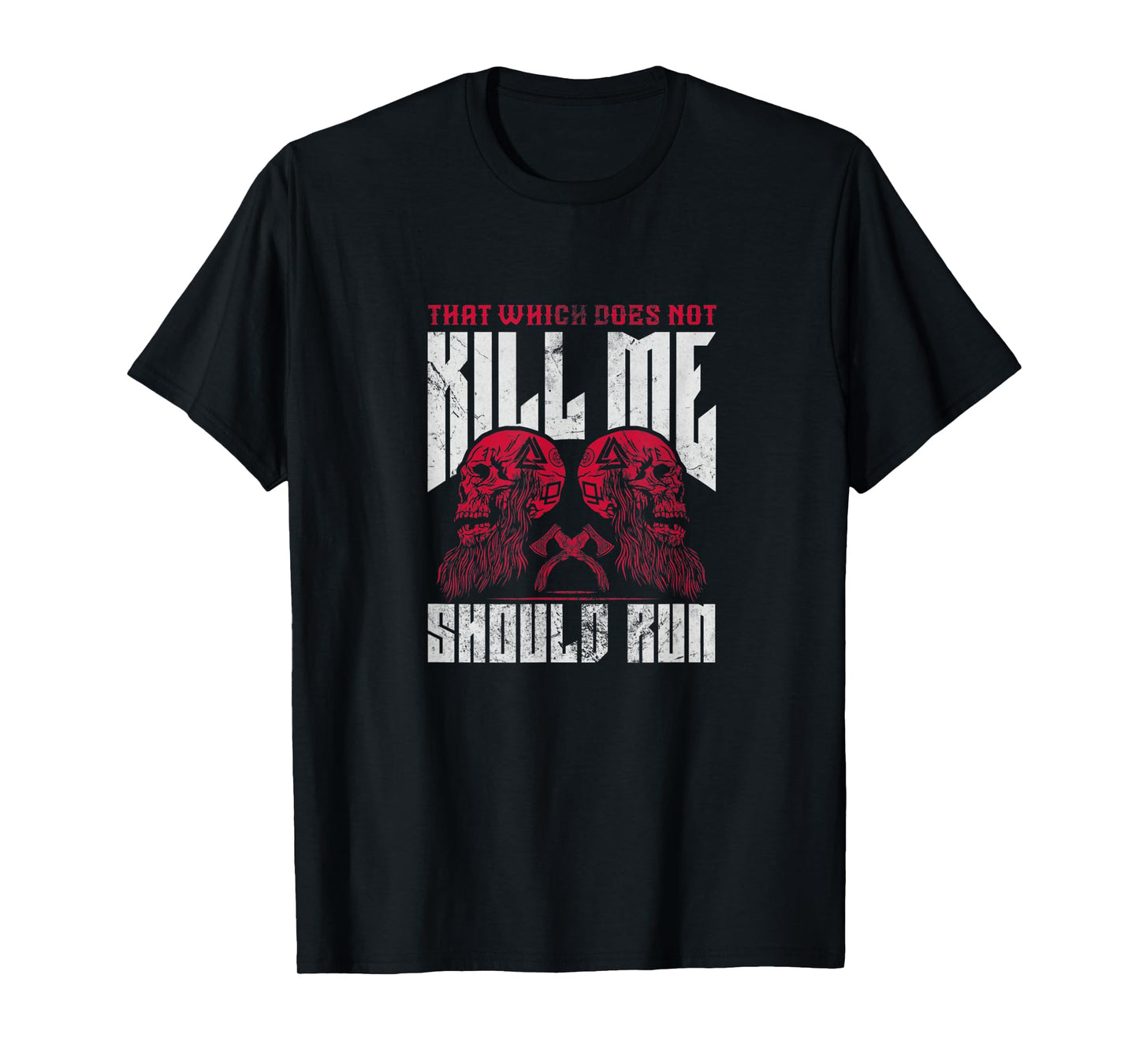 That which does not kill me should run T-Shirt