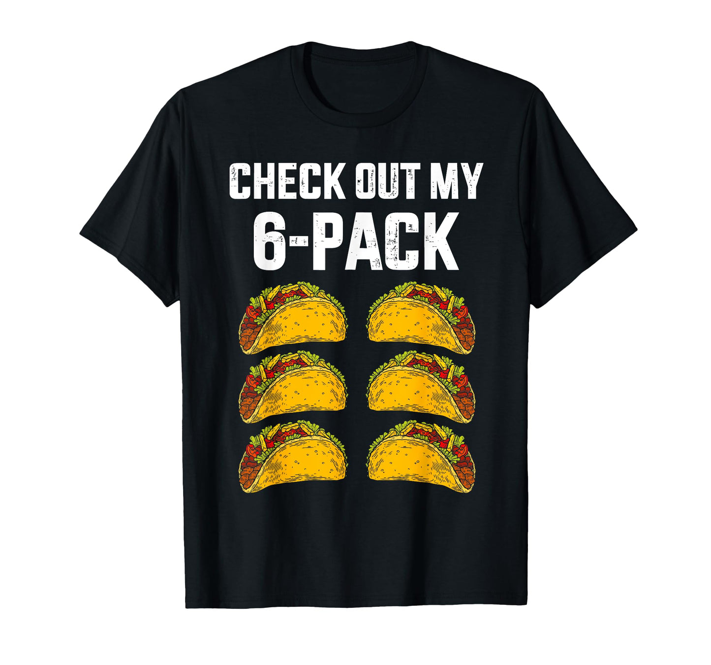 Check Out My Six 6 Pack With Tacos For Cinco de Mayo Mens T-Shirt