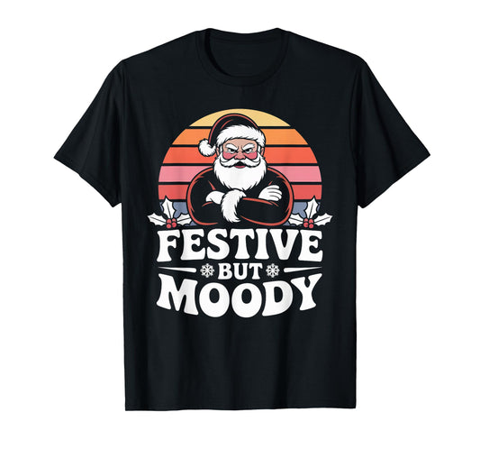 Festive but Moody Christmas Santa Funny Saying T-Shirt