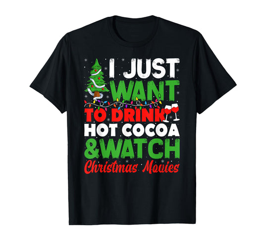 Drink Hot Chocolate Cocoa and Watch Holiday Movies Christmas T-Shirt