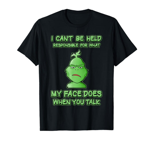 Can't Be Held Responsible What Face Does When You Talk T-Shirt