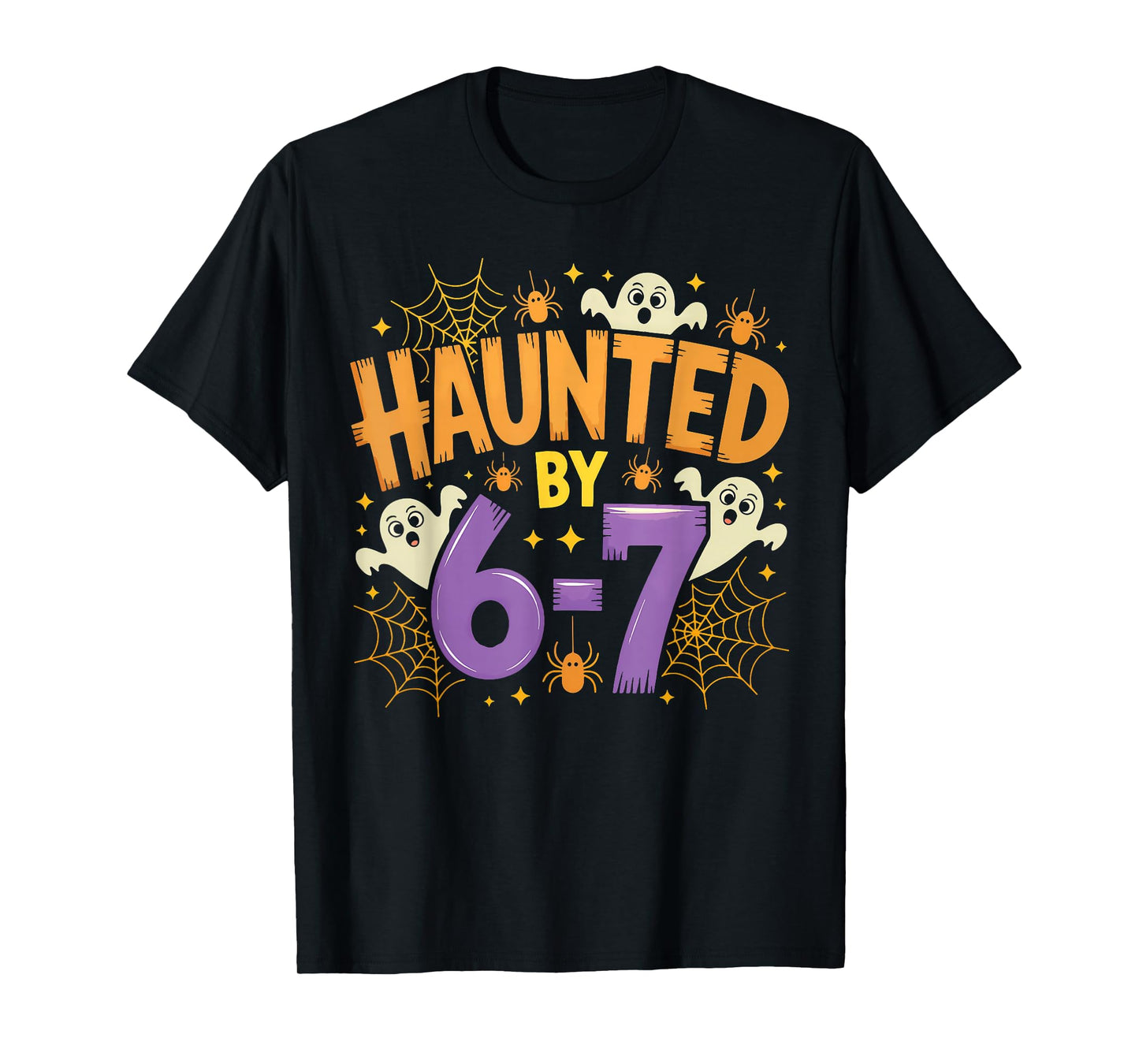 Haunted by 67 Funny Haunted by 6-7 Funny 6 7 Halloween T-Shirt