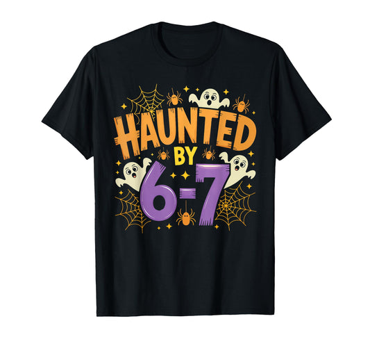 Haunted by 67 Funny Haunted by 6-7 Funny 6 7 Halloween T-Shirt
