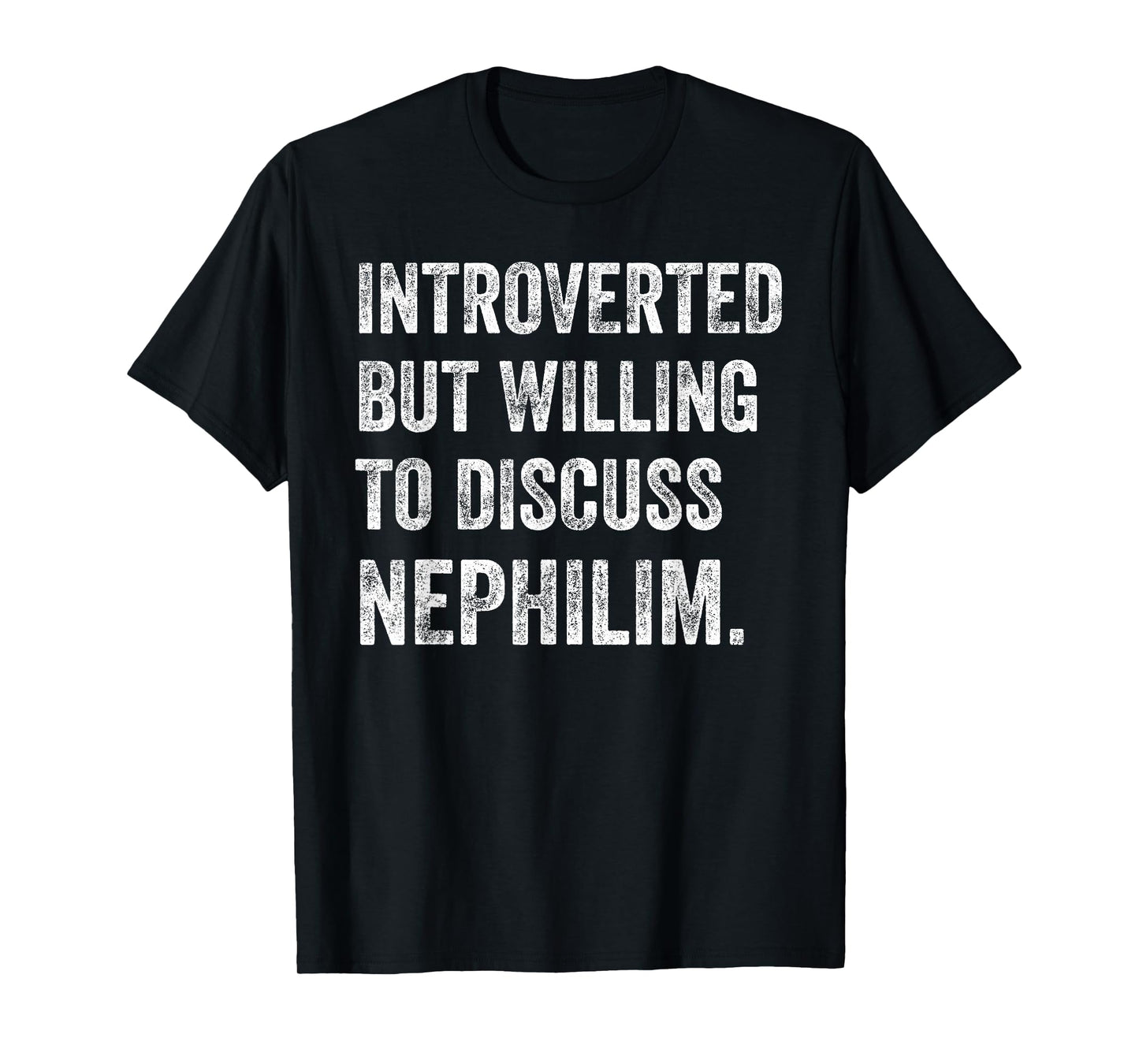 Introverted but ready to discuss Nephilim humor T-Shirt
