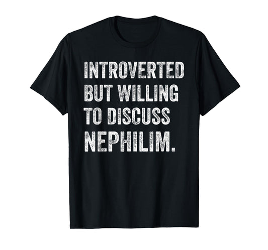 Introverted but ready to discuss Nephilim humor T-Shirt