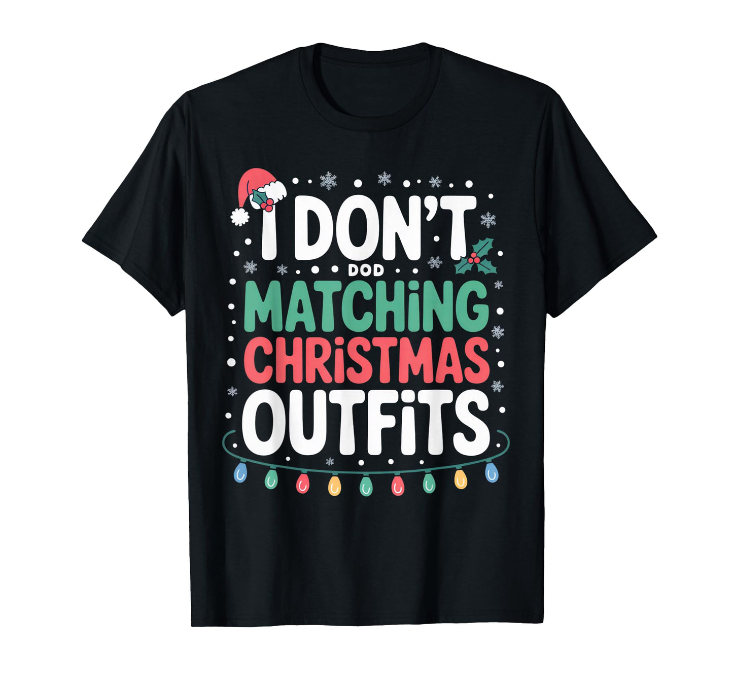 I Don’t Do Matching Christmas Outfits Funny Holiday Look T-Shirt