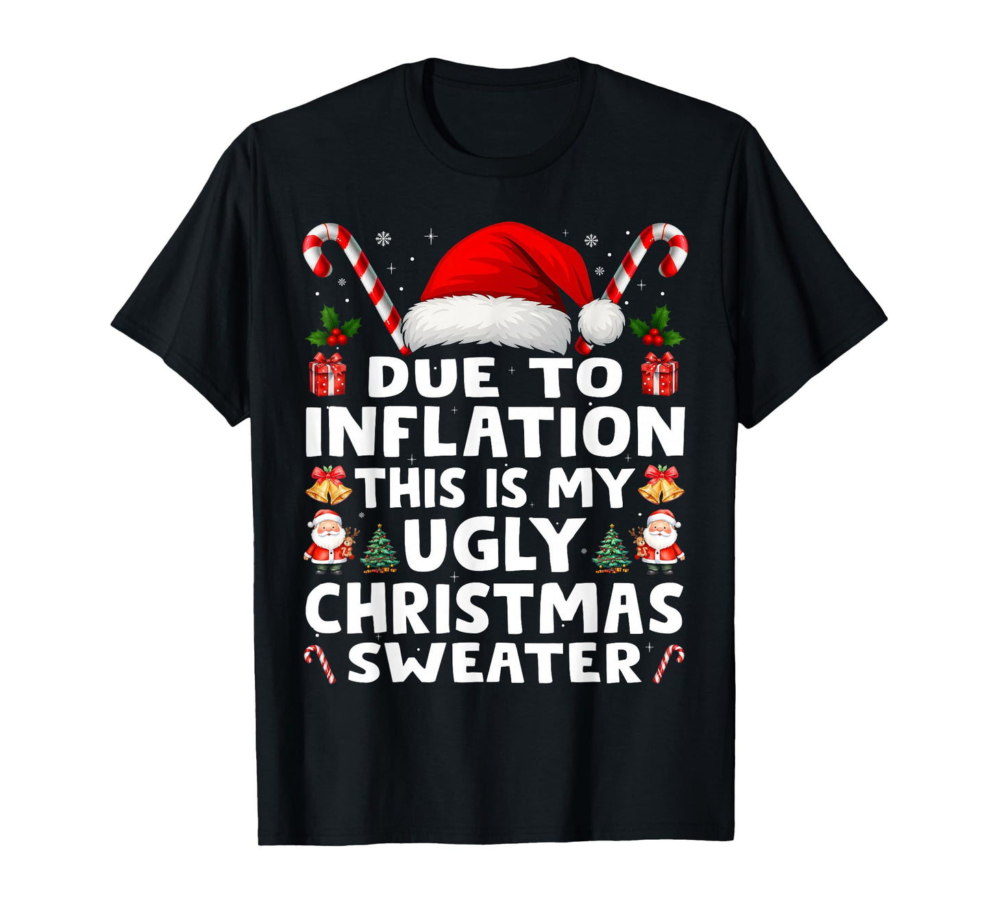 Due to Inflation Ugly Christmas Sweaters Men Women Funny T-Shirt