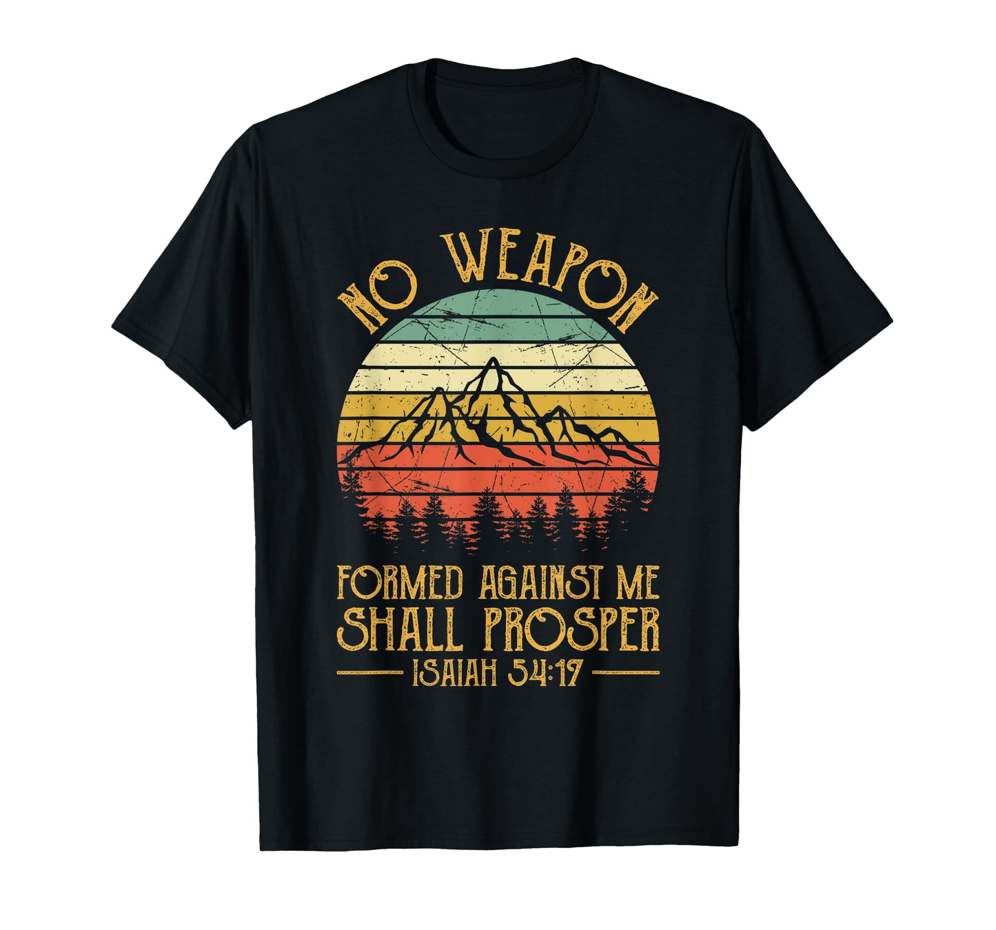 No Weapon Formed Against Me Shall Prosper Tshirt Christian T-Shirt