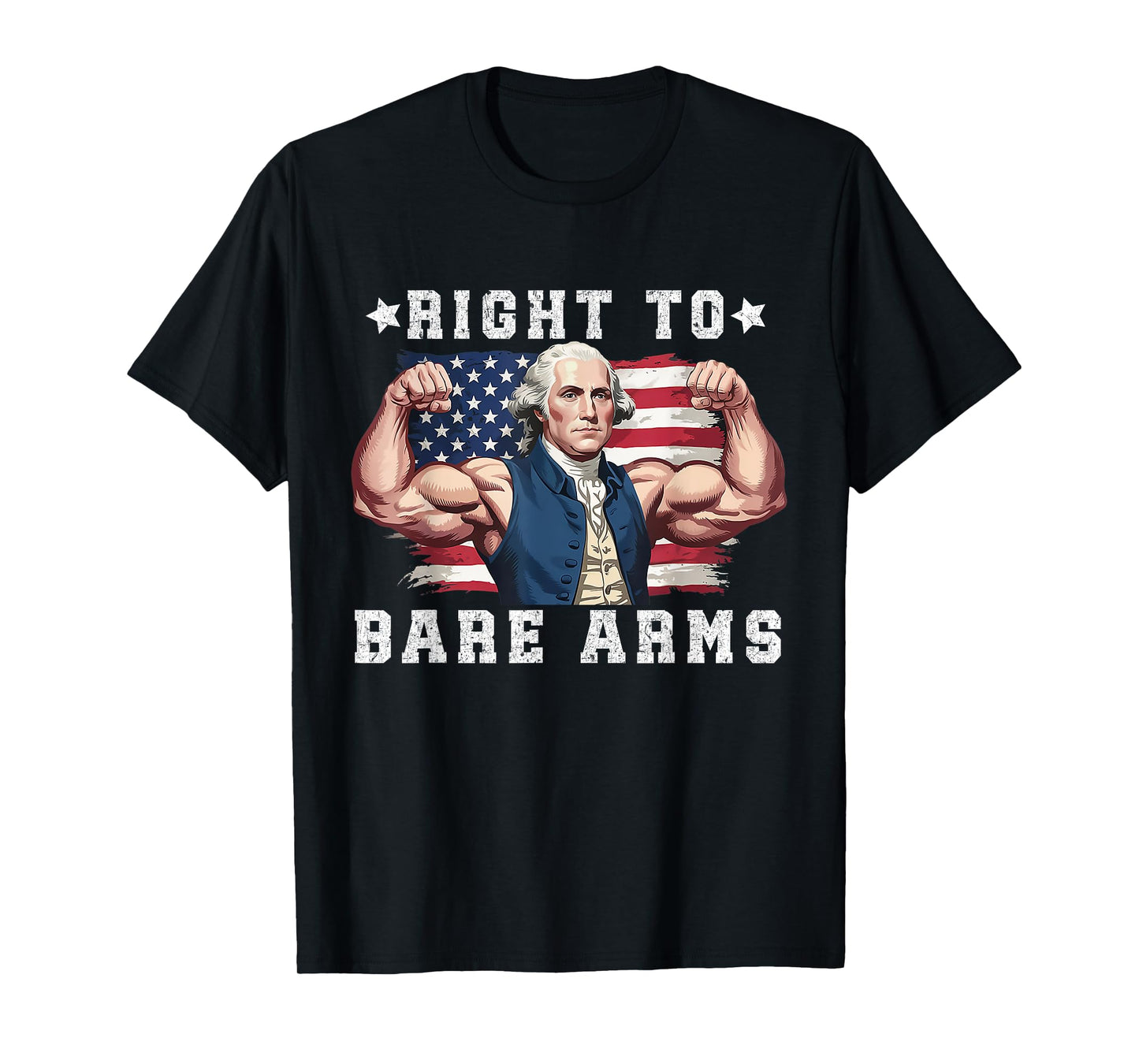 Right To Bare Arms Us Flag 4th Of July George Washington T-Shirt