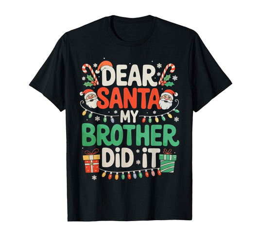 Dear Santa My Brother Did It Funny Christmas Boys Girls Kids T-Shirt