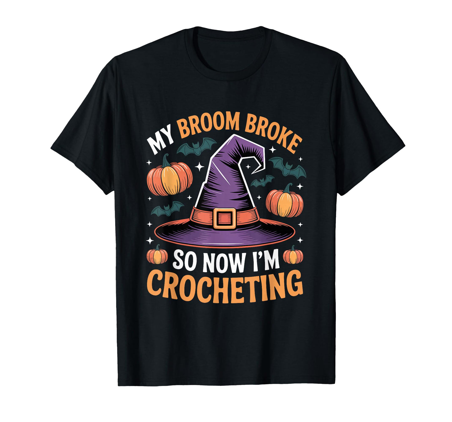 My Broom Broke So Now I'm Crocheting Funny Witch Halloween T-Shirt