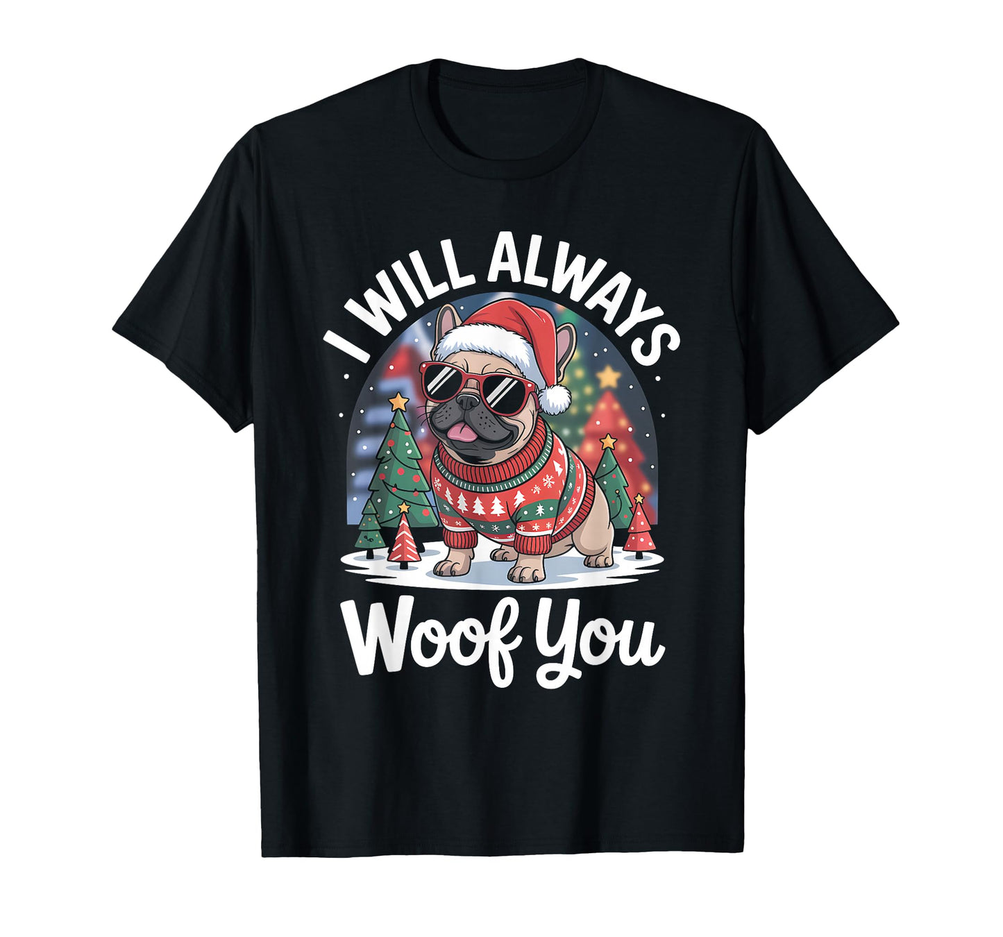 Funny Dog Christmas Sweater I Will Always Woof You T-Shirt