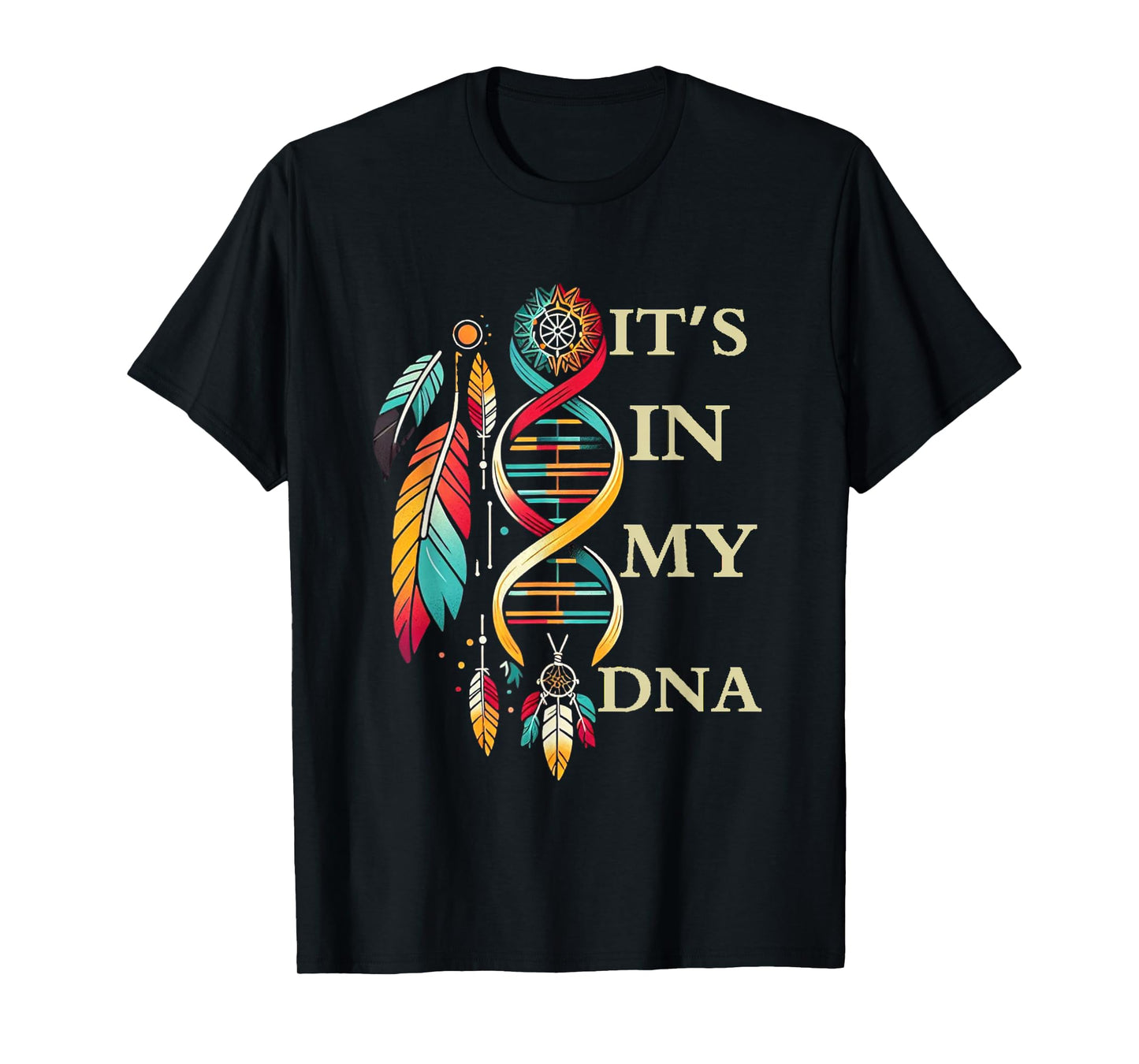 It's In My DNA indigenous Native American Indian Day Pride T-Shirt