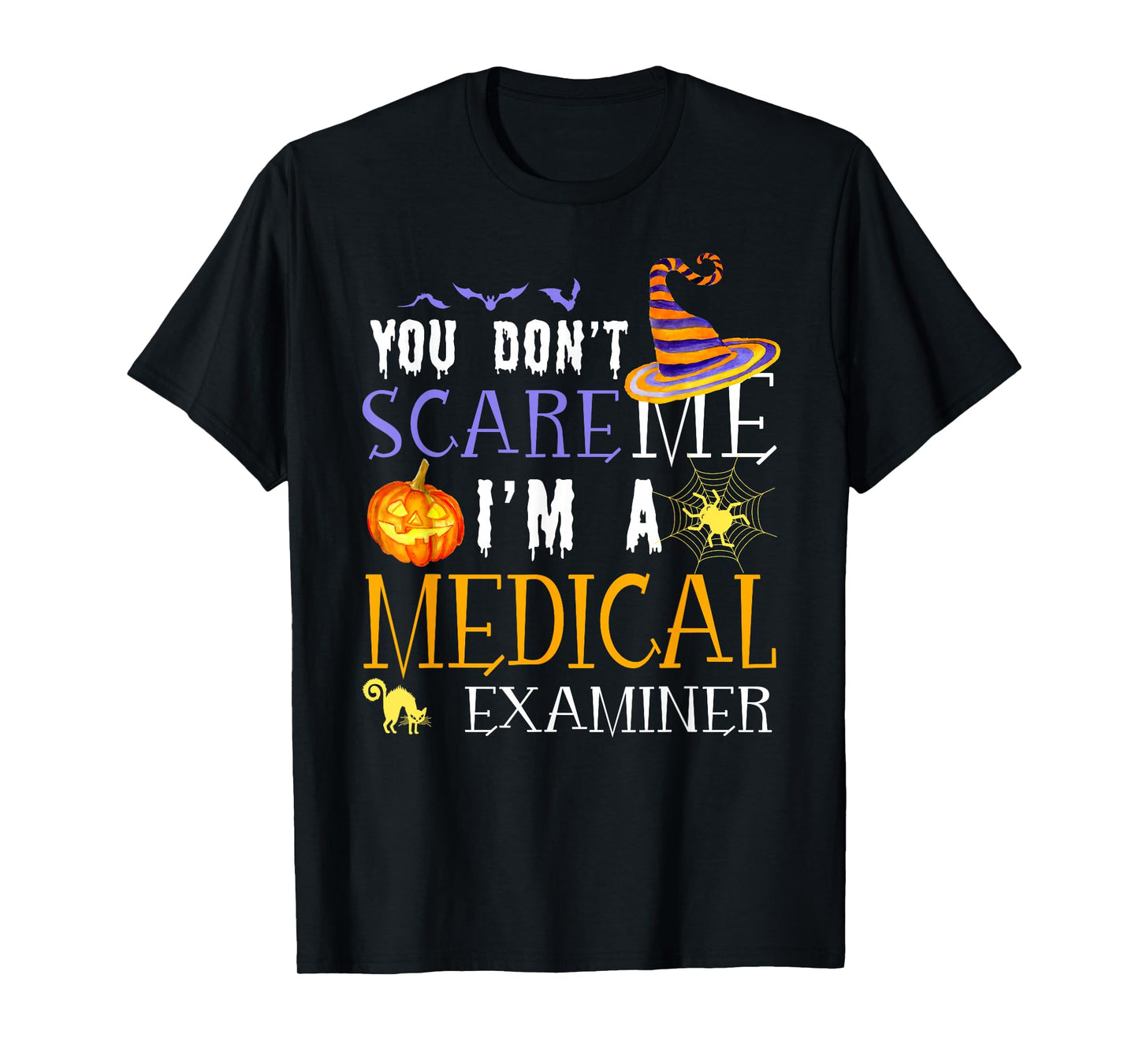 You Don't Scare Medical Examiner Halloween Saying Fun T-Shirt
