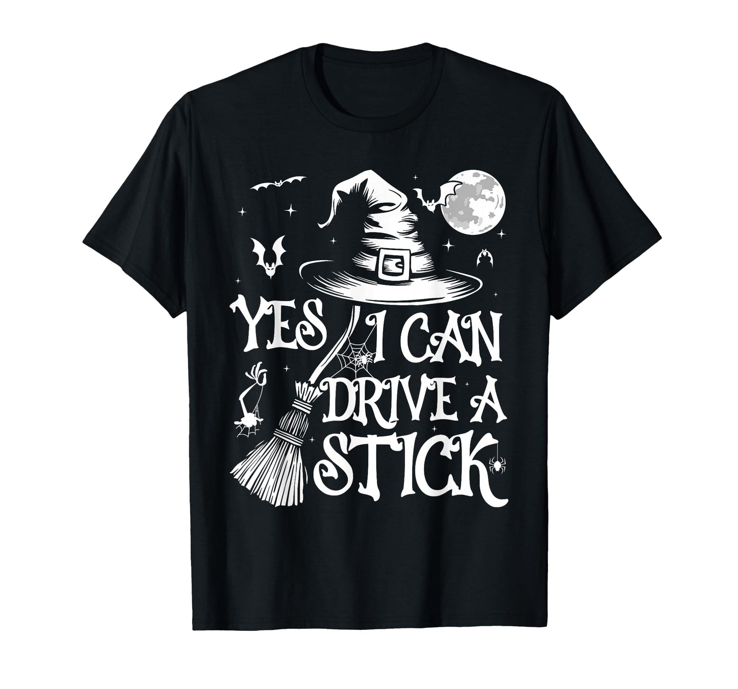 Yes I Can Drive A Stick Funny Witch Halloween T-Shirt