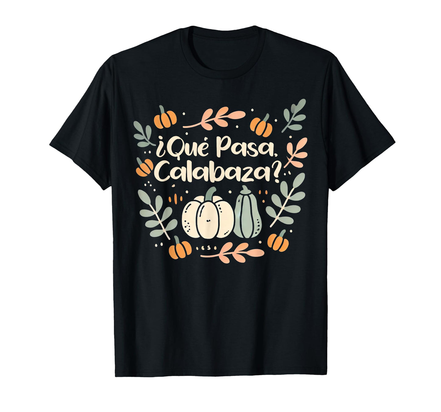 Que Pasa Calabaza Shirt Halloween Spanish Teacher T-Shirt