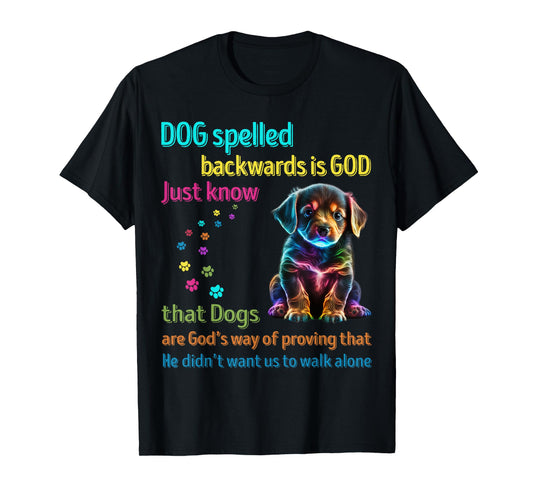 Dog Spelled Backwards Is God just know that Dogs Men Women Girls Kids T-Shirt
