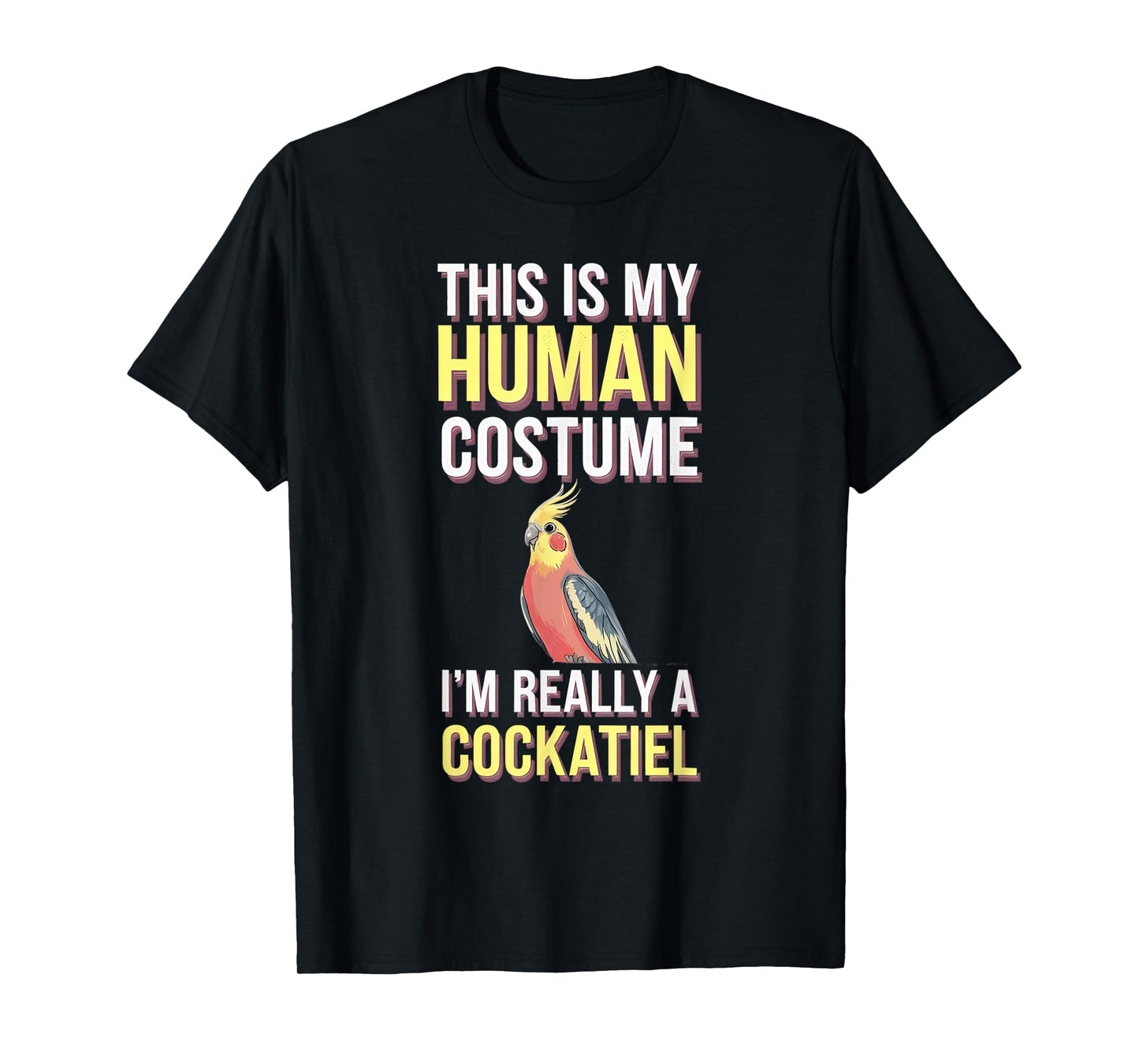 Halloween This Is My Human Costume I'm Really A Cockatiel T-Shirt