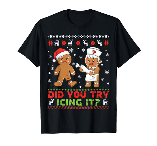 Did You Try Icing It Gingerbread Cookie Ugly Christmas Funny T-Shirt