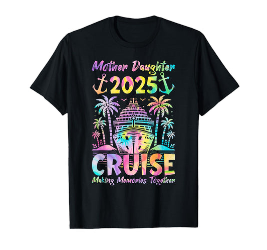 Cruise Mother Daughter Trip 2025 Funny Mom Daughter Vacation T-Shirt