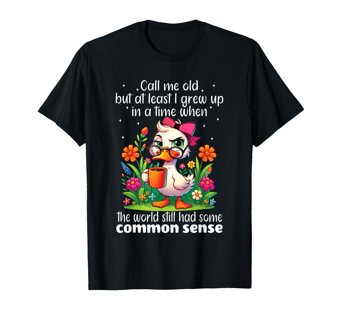 Call Me Old But at Least I Grew Up in A Time When The World T-Shirt