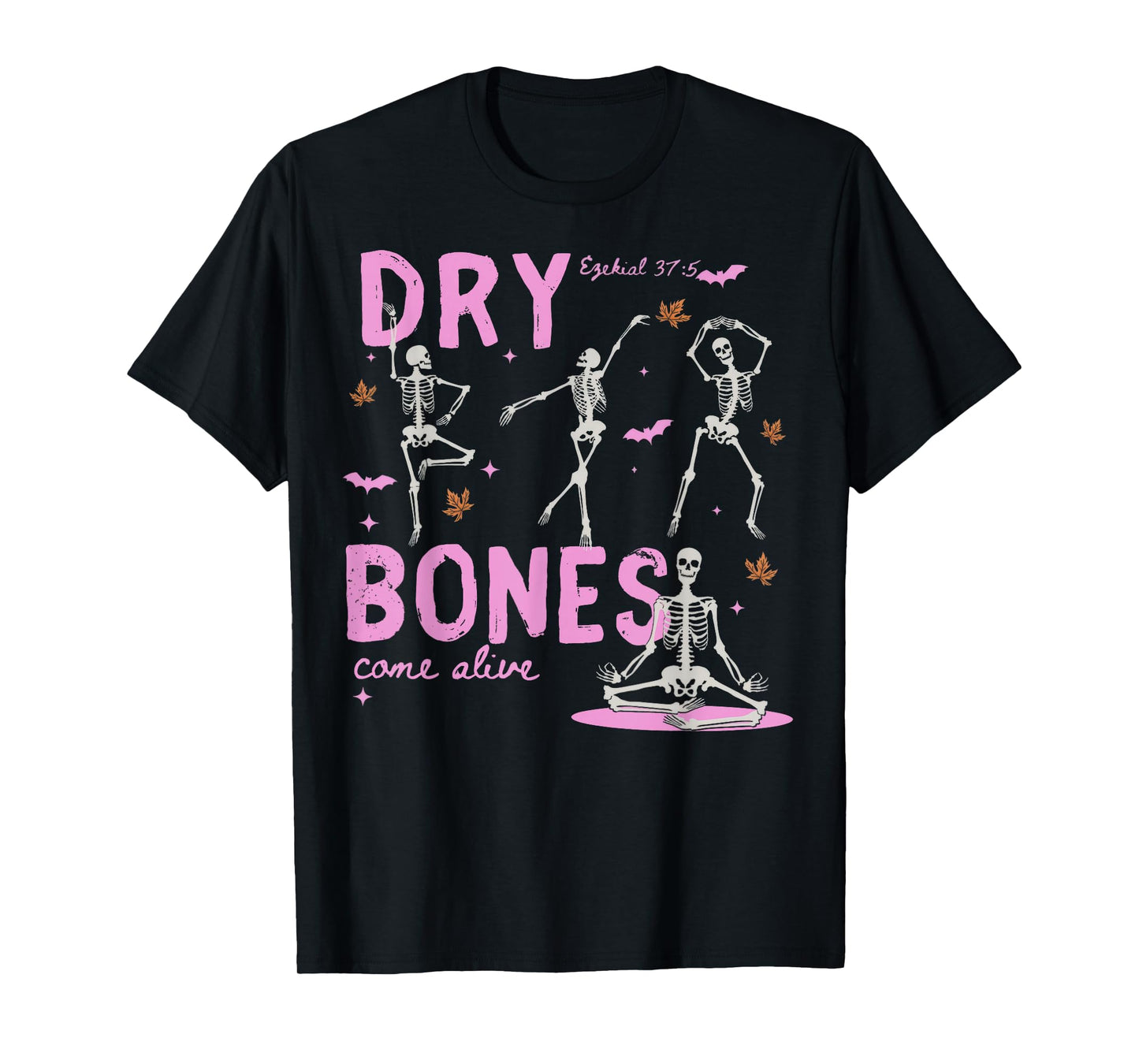 Funny Dry Bones Come Alive Ezekiel 37:5 Ballet Skeleton T-Shirt