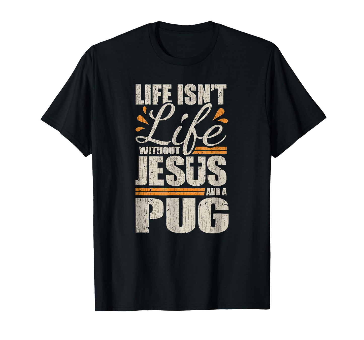 Vintage Retro Christian Pug Shirt Life with Jesus and a Pug T-Shirt