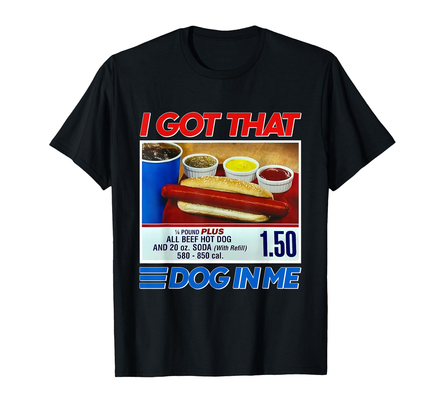 I Got That Dog In Me Funny Hotdog Meme Viral Quote T-Shirt