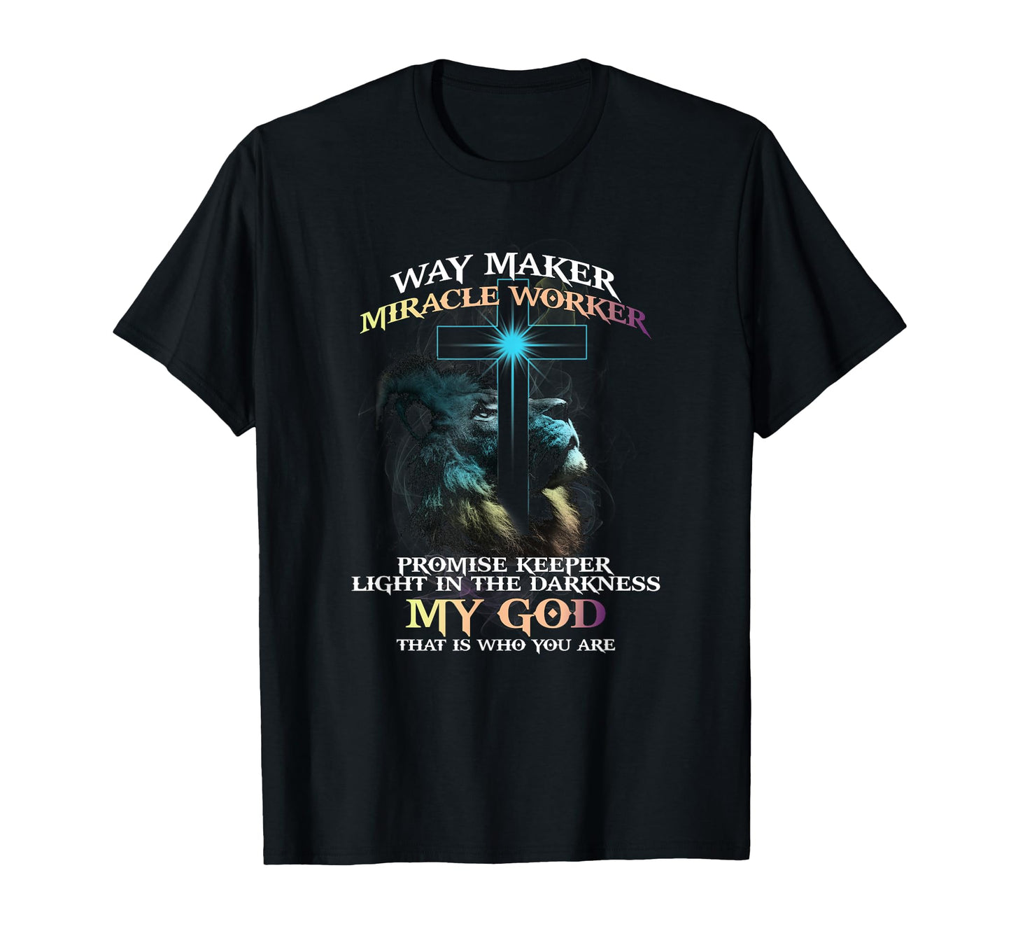 Way Maker Miracle Worker Promise Keeper Light In Darkness T-Shirt