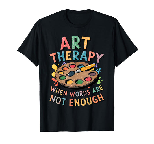 Art Therapy When Words Are Not Enough, Vintage Art Therapist T-Shirt