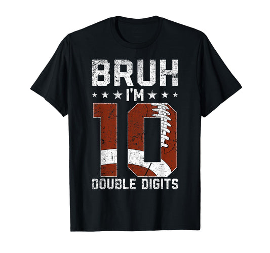 10th Birthday Football Bruh I'm Double Digits 10 Years Old T-Shirt