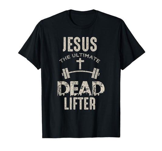 Vintage Jesus Is The Ultimate Dead Lifter Christian Workout T-Shirt