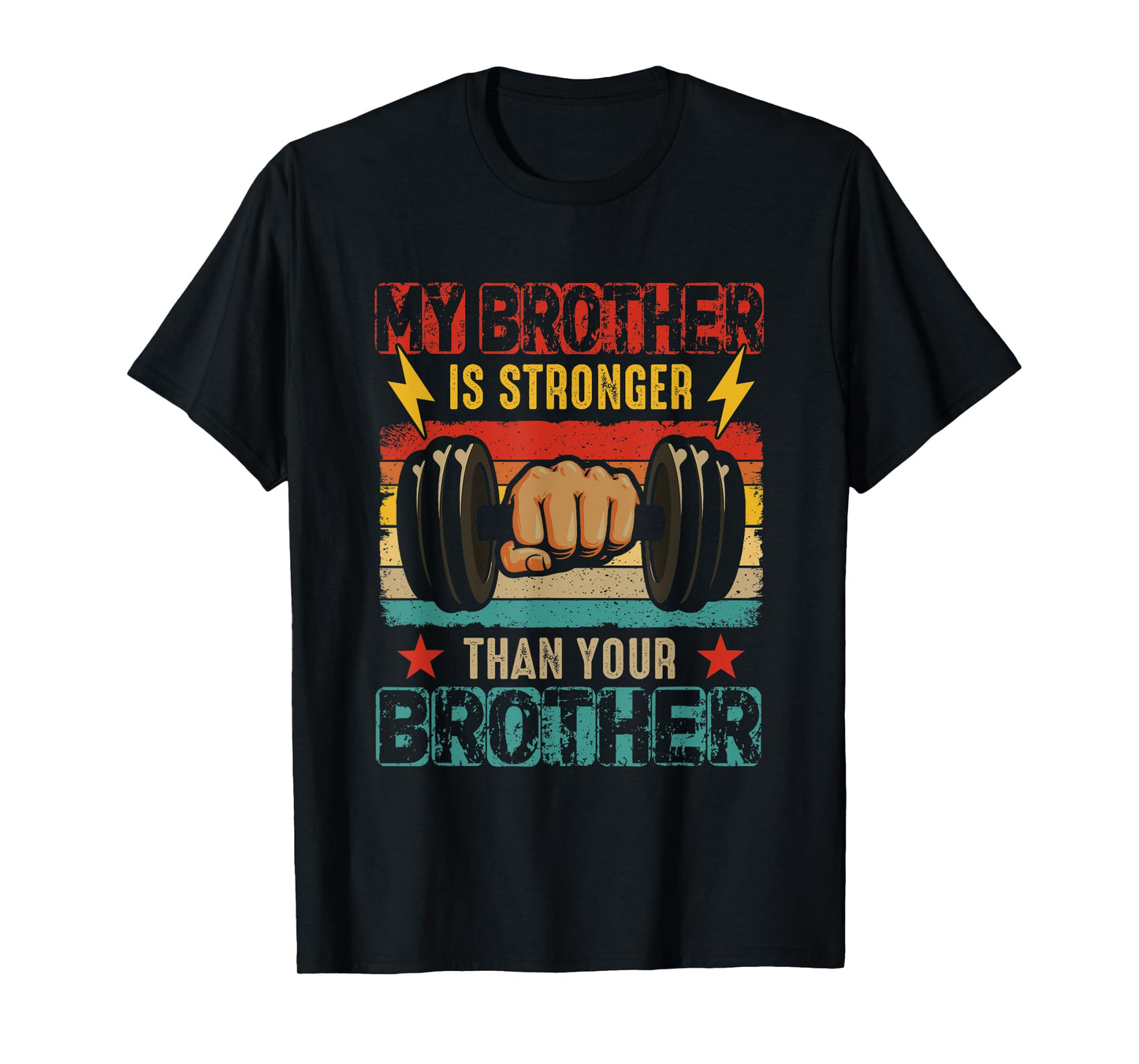 My Brother Is Stronger Than Your Brother Funny Weightlifting T-Shirt