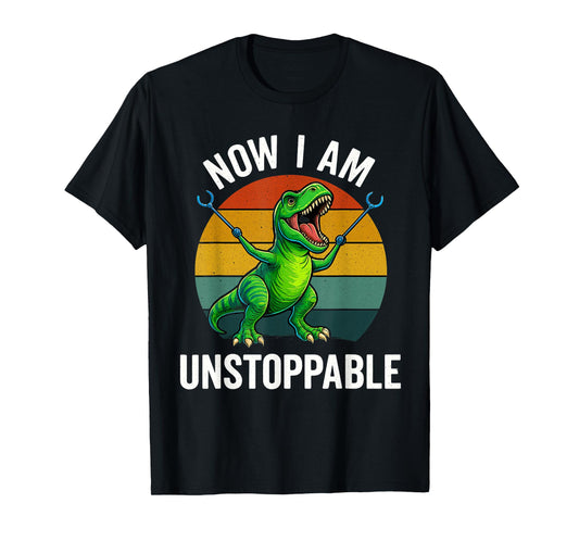 Now I Am Unstoppable T-Rex Funny Dinosaur T-Shirt