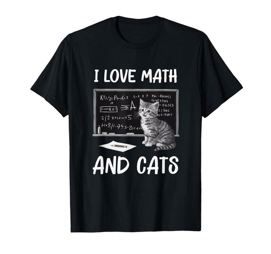 I Love Math And Cats Funny Cat Lover Science Teacher Student T-Shirt