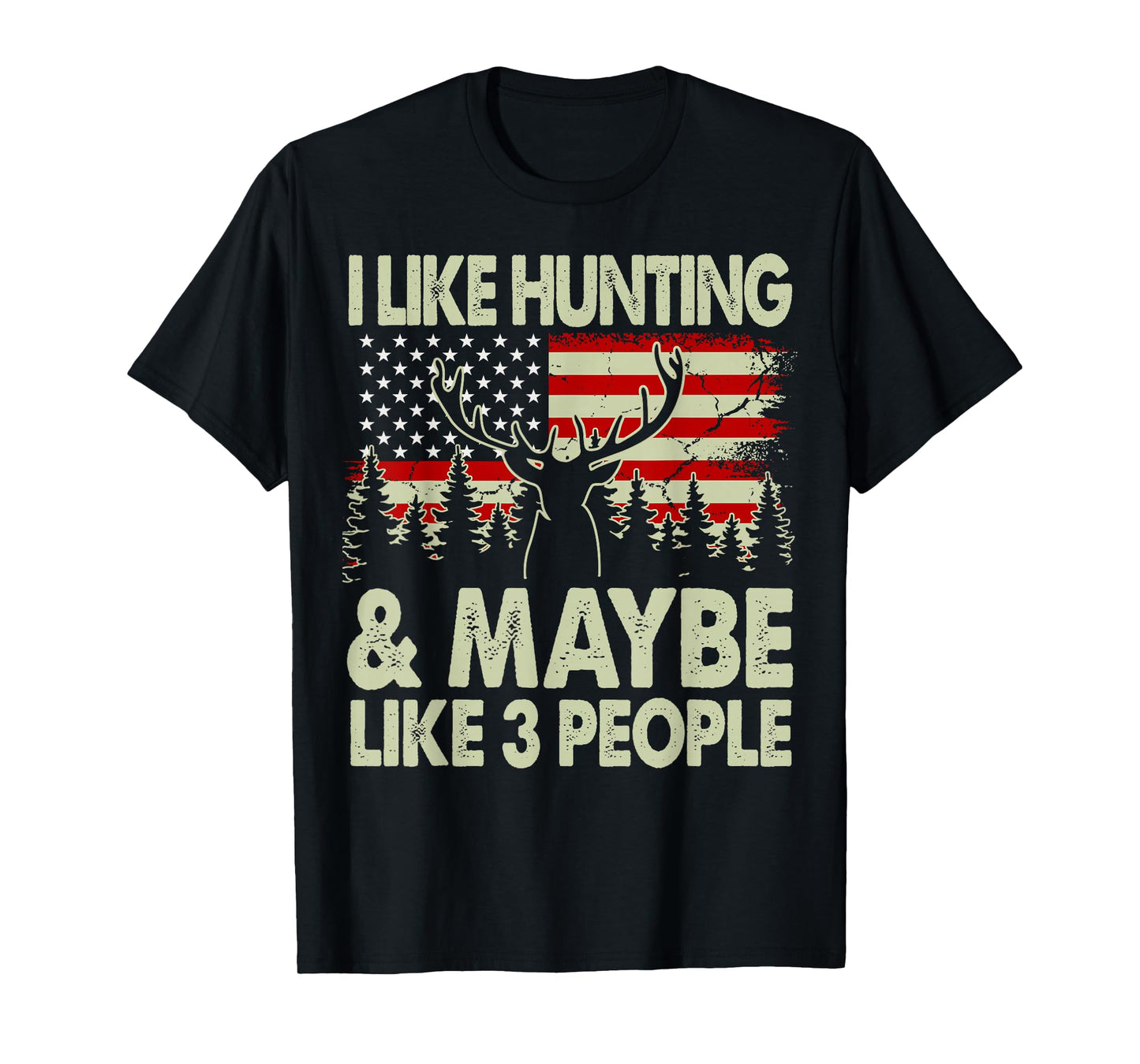 Like Deer Hunting Maybe Like 3 People Dad Gift Son Daughter T-Shirt