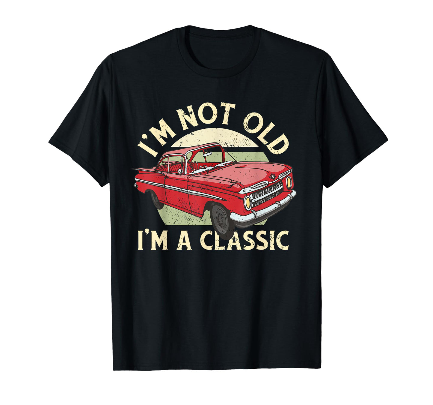 I'm Not Old I'm Classic T-Shirt