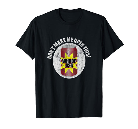 Don't Make Me Open Can Of Whoop Ass Distressed Nostalgic T-Shirt