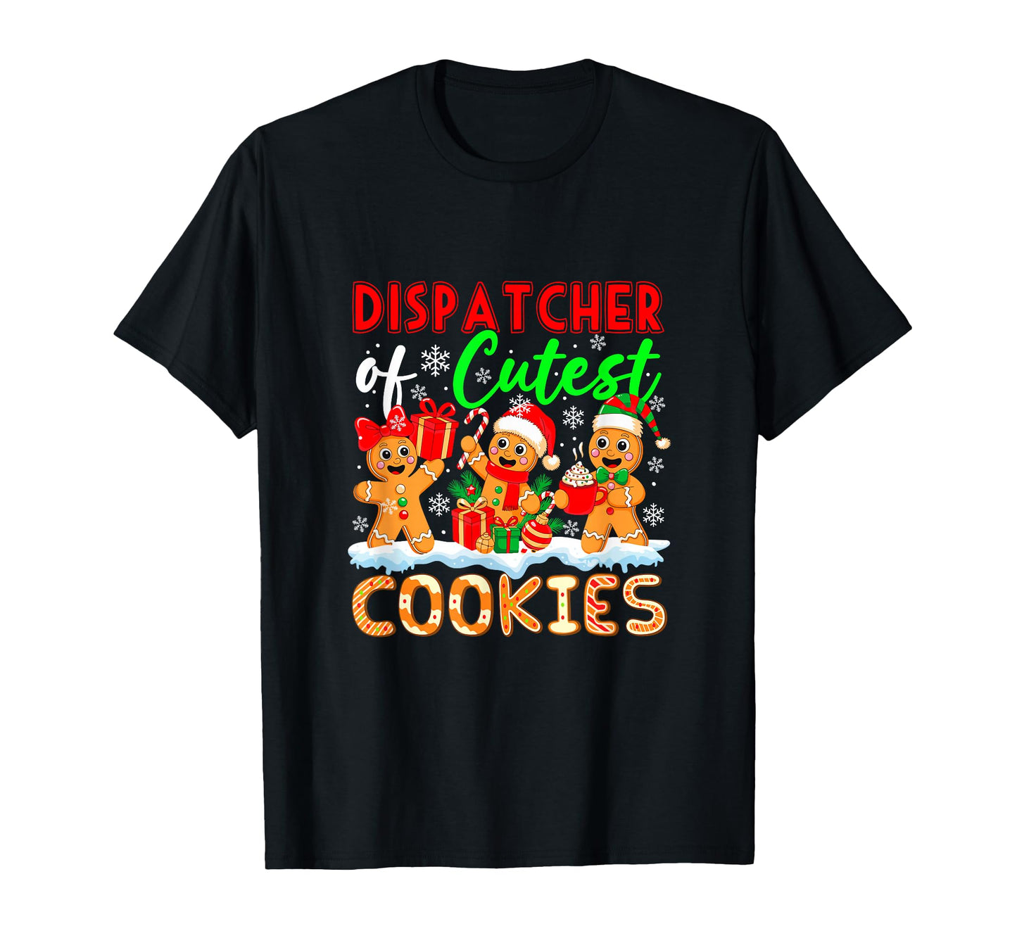 Dispatcher of Cutest Cookies Gingerbreads Christmas Job Team T-Shirt
