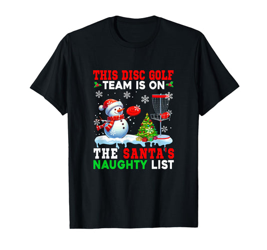 Disc Golf Team is On Santa's Christmas Naughty List Snowman T-Shirt