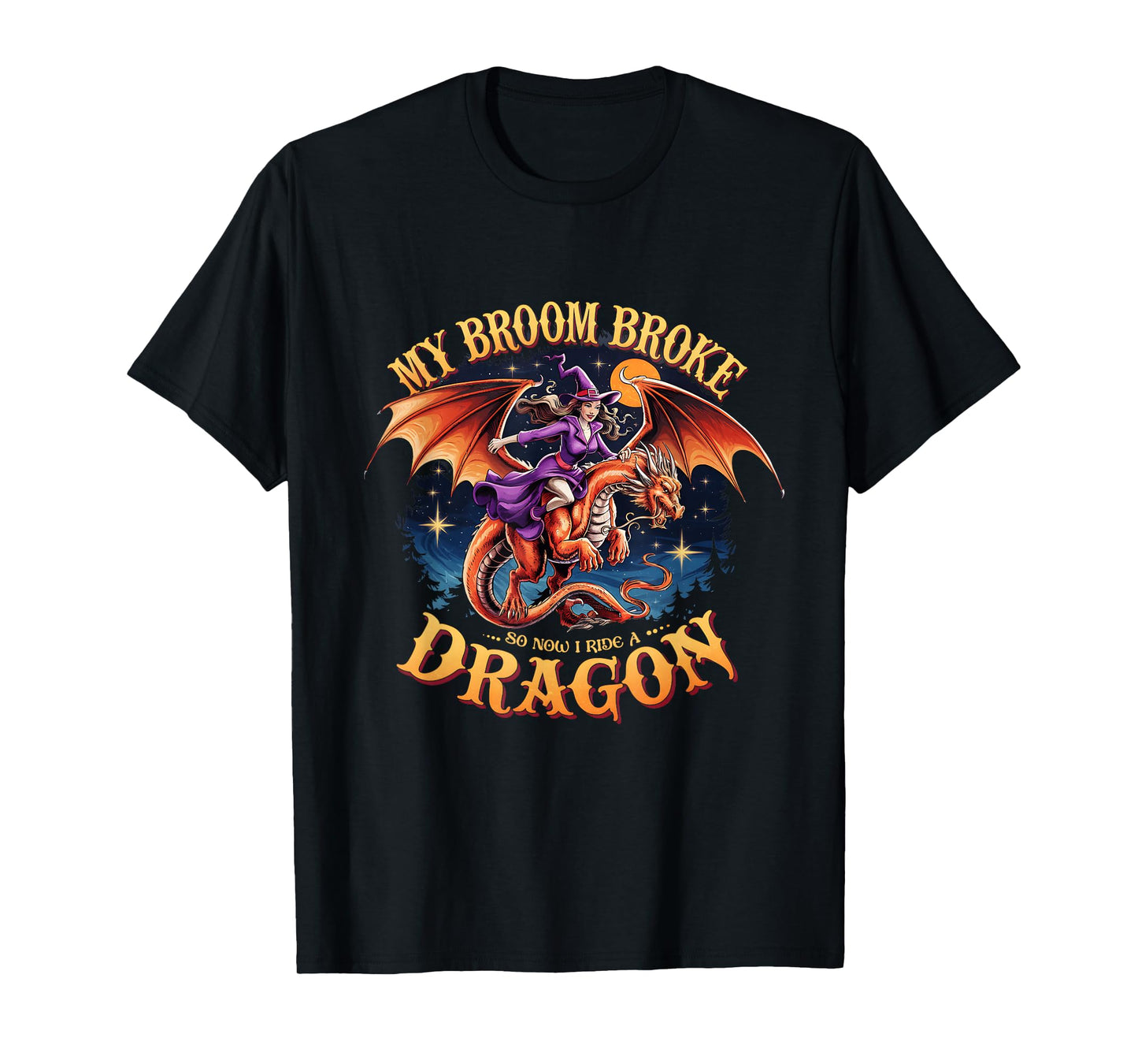 My Broom Broke So Now I Ride A Dragon Funny Halloween Witch T-Shirt