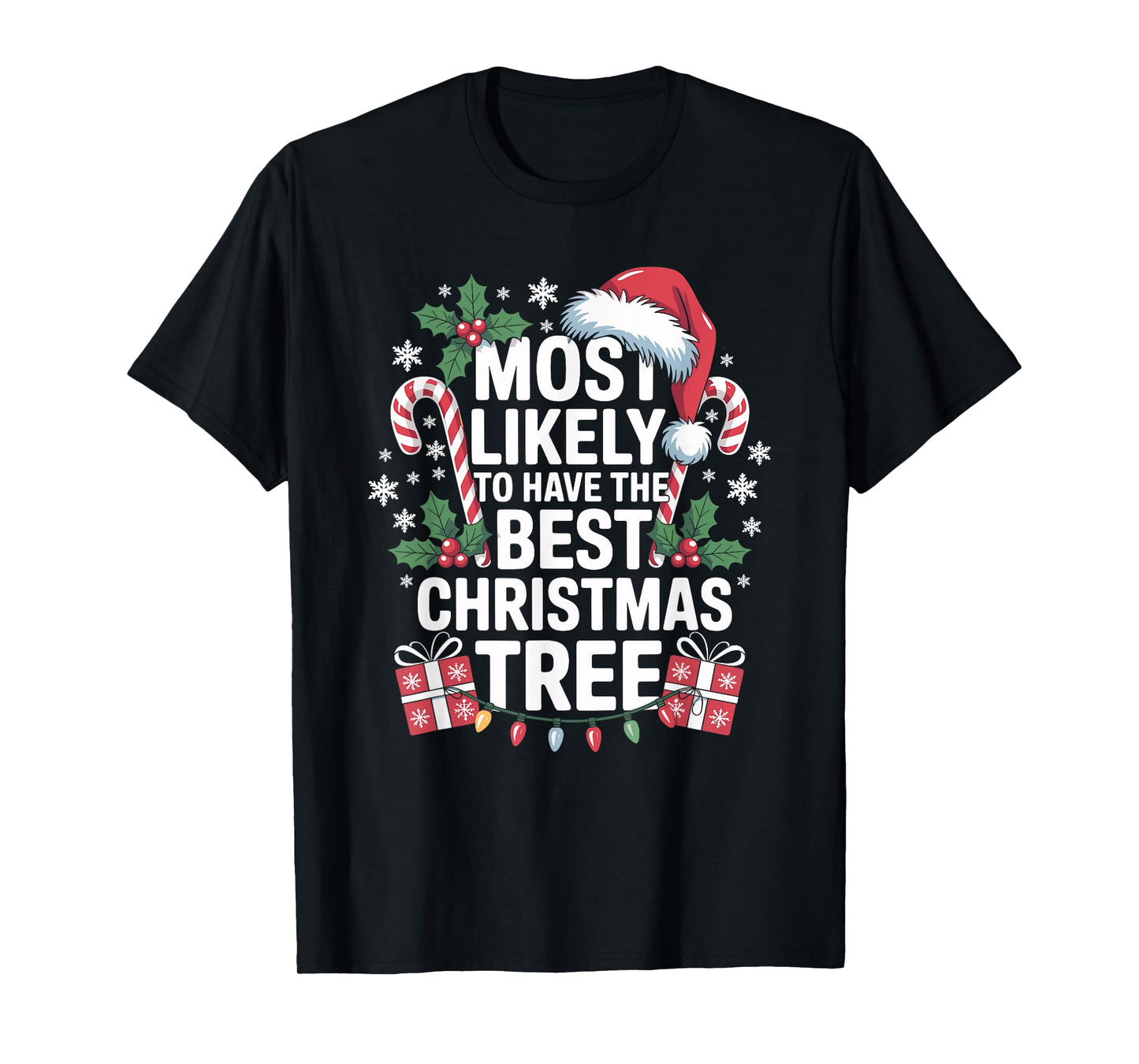 Most Likely to Have The Best Christmas Tree Family Xmas T-Shirt
