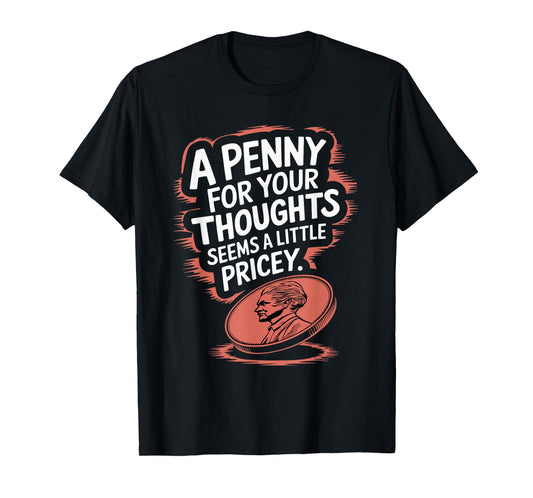 A Penny For Your Thoughts Funny Vintage Humor T-Shirt