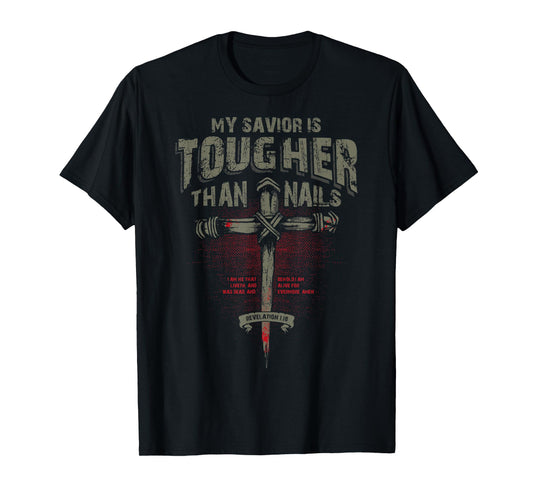 My Savior is Tougher than Nails - Christian T Shirt T-Shirt