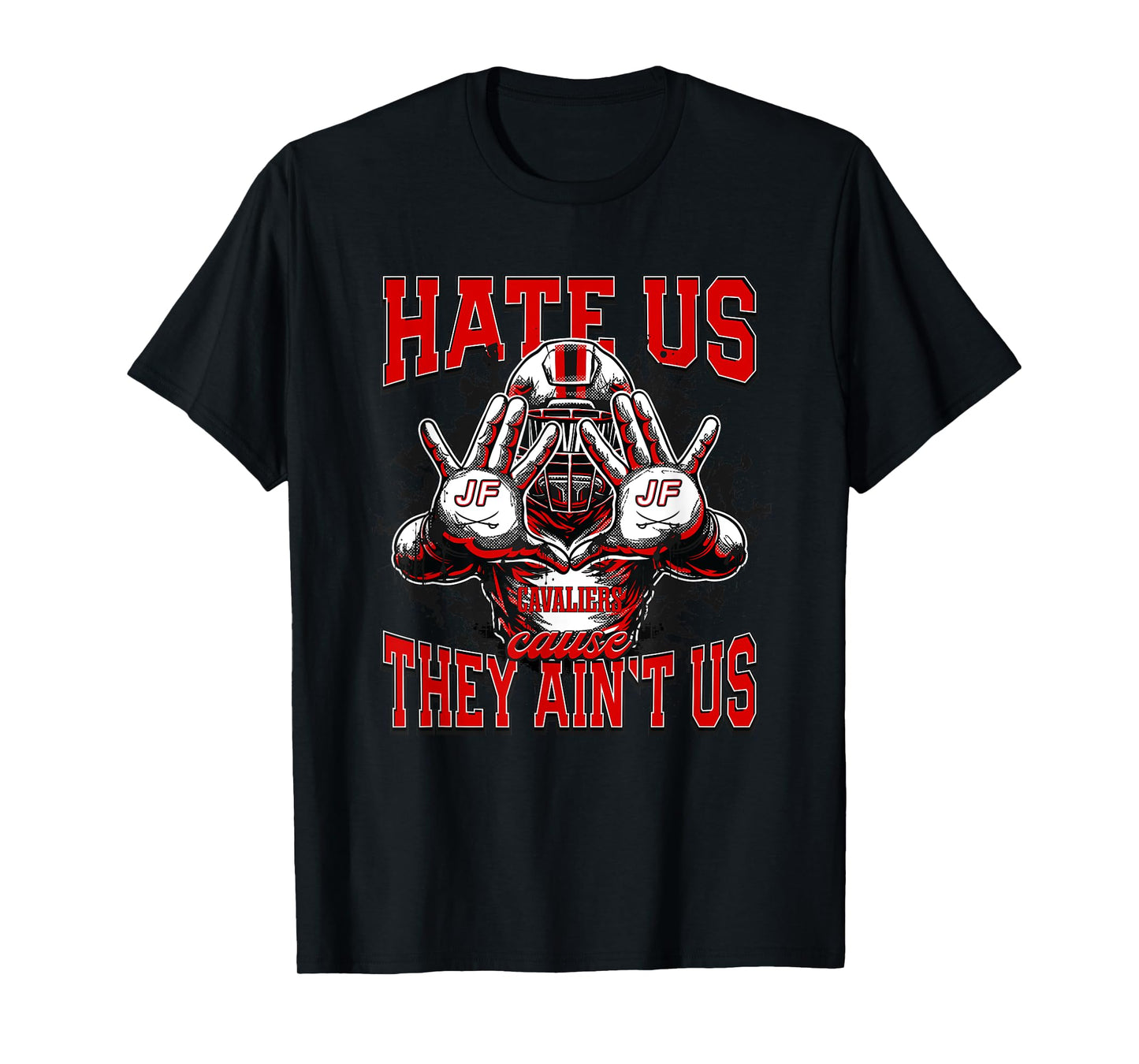 Jefferson Forest Cavaliers Logo Hate Us Cause They Ain't HS T-Shirt