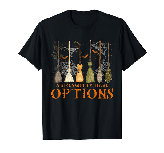 A Girl Gotta Have Options Halloween Witchy Salem Witch Broom T-Shirt