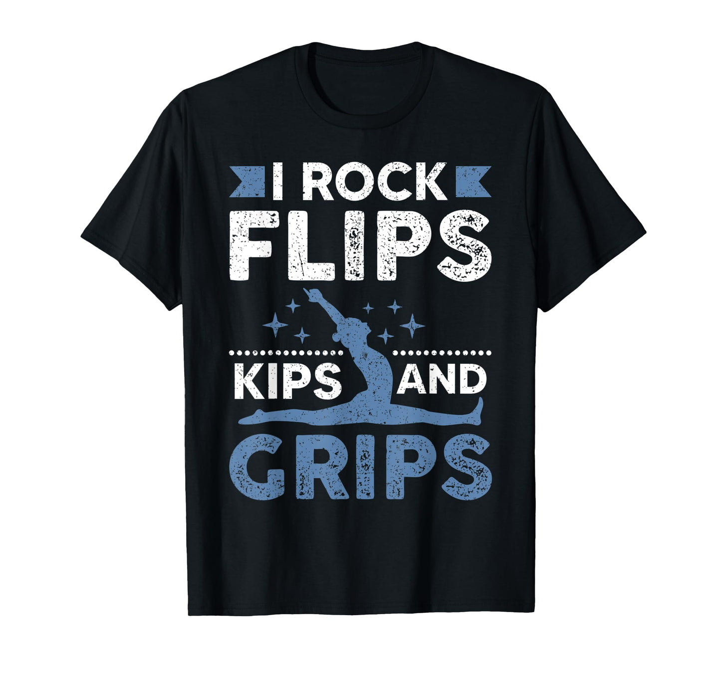 I Rock Flips Kips And Grips Gymnastics T-Shirt